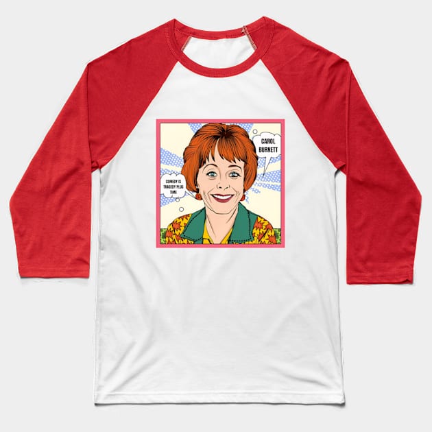 Comedy is tragedy plus time - carol burnett, the carol burnett show, carol burnett show complete series Baseball T-Shirt by StyleTops